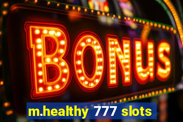 m.healthy 777 slots